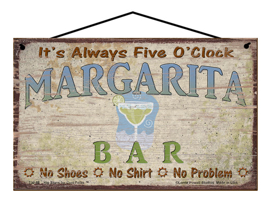 Margarita Bar It's Always Five O'Clock No Shoes No Shirt No Problem - Vintage Style Sign