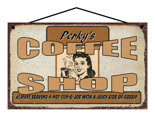 Perky's Coffee Shop Always Serving A Hot Cup-O-Joe With a Juicy Side of Gossip - Vintage Style Sign