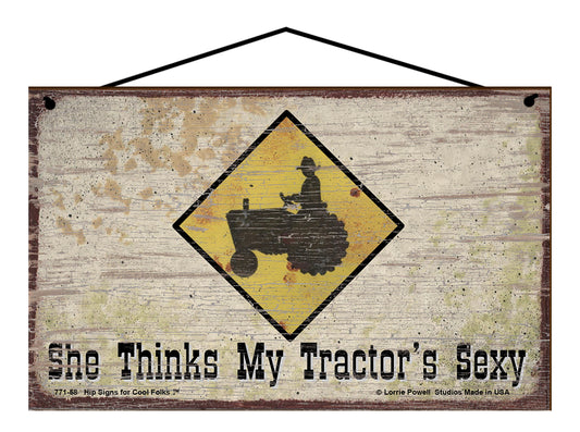 She Thinks My Tractor's Sexy - Vintage Style Sign