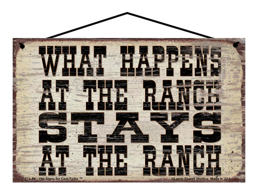 What Happens at the Ranch Stays at the Ranch - Vintage Style Sign