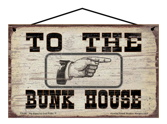 To The Bunk House Pointing to the Right - Vintage Style Sign