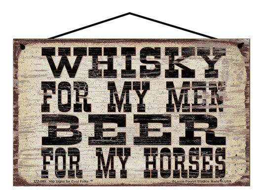 Whisky For My Men Beer For My Horses - Vintage Style Sign