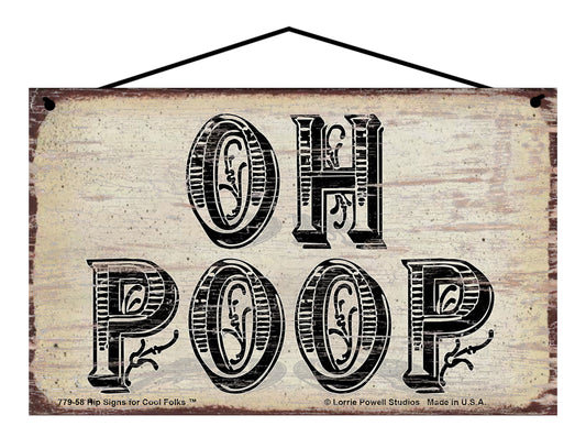 Oh Poop - Vintage Style Sign