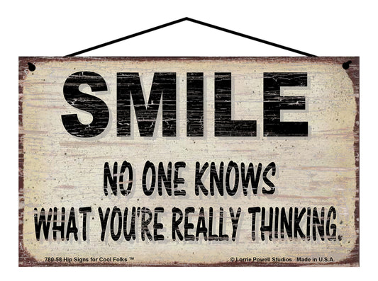 Smile No One Knows What You're Really Thinking - Vintage Style Sign