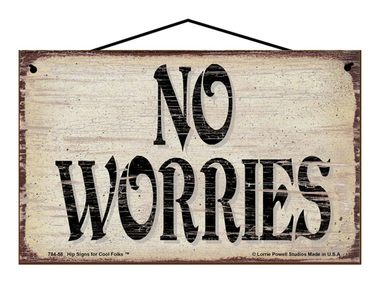 No Worries - Vintage Style Sign