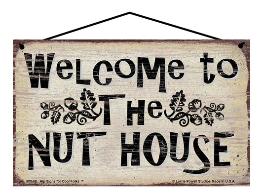 Welcome To The Nut House - Vintage Style Sign