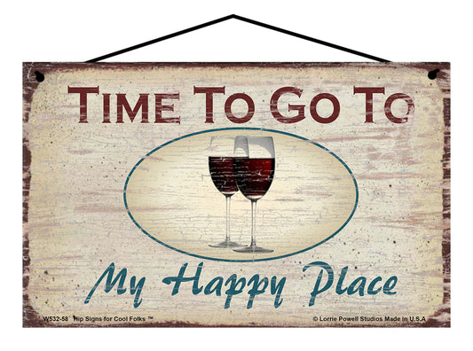 Time To Go To My Happy Place (Wine) - Vintage Style Sign