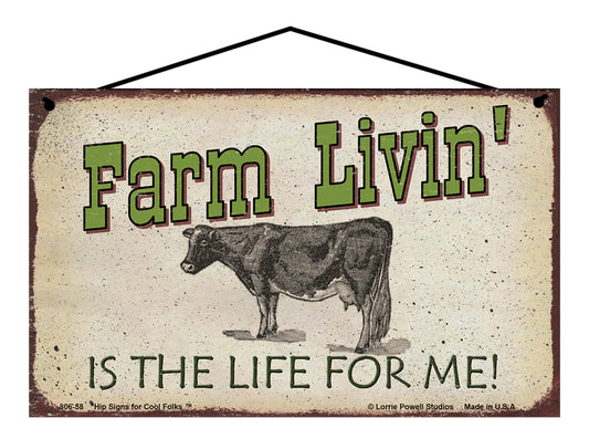 Farm Livin' Is The Life For Me - Vintage Style Sign