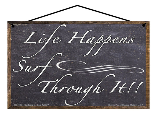 Life Happens Surf Through It - Vintage Style Sign