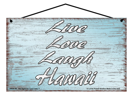 Live Love Laugh Hawaii - Vintage Style Sign