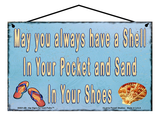 May You Always Have A Shell In Your Pocket And Sand In Your Shoes - Vintage Style Sign