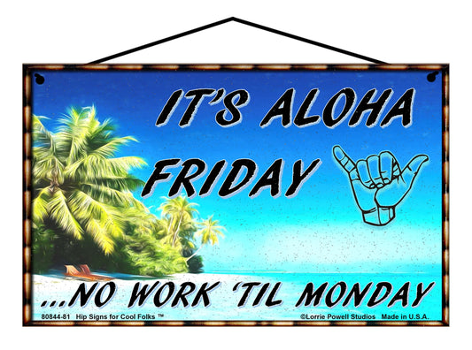 It's Aloha Friday No Work Til Monday - Vintage Style Sign