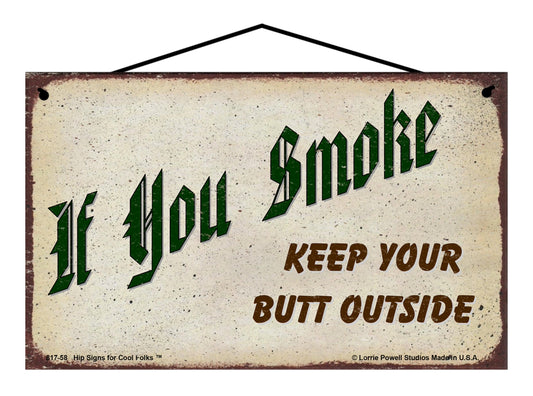 If You Smoke - Keep Your Butt Outside - Vintage Style Sign