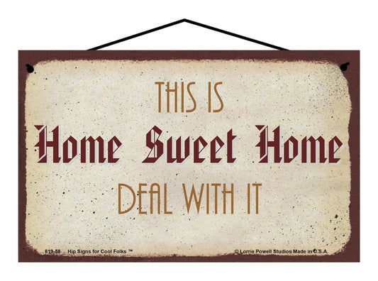 This Is Home Sweet Home Deal With It - Vintage Style Sign