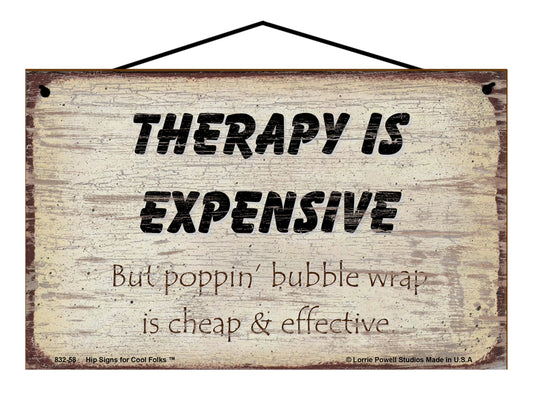 Therapy Is Expensive But Poppin' Bubble Wrap is Cheap & Effective - Vintage Style Sign