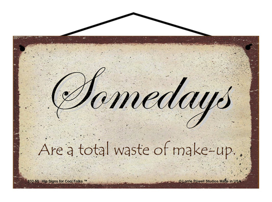 Somedays Are A Total Waste of Make-Up - Vintage Style Sign