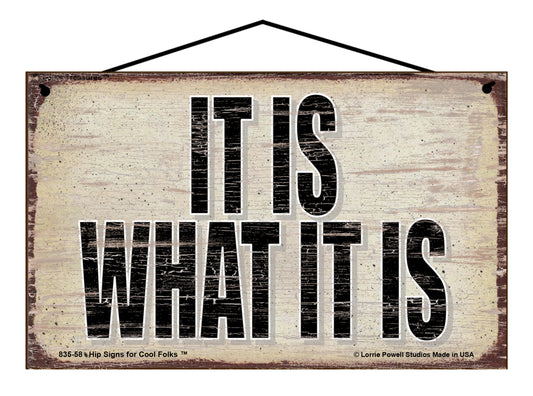 It Is What It Is - Vintage Style Sign