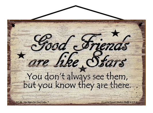 Good Friends Are Like Stars You Don't Always See Them But You Know They Are There - Vintage Style Sign