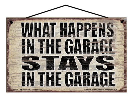 What Happens in the Garage Stays in the Garage - Vintage Style Sign