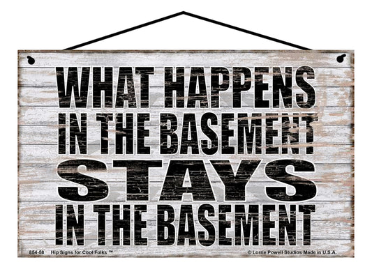 What Happens in the Basement Stays in the Basement - Vintage Style Sign