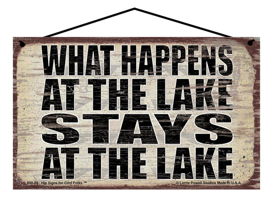 What Happens at The Lake Stays at The Lake - Vintage Style Sign