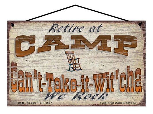 Retire At Camp Can't-Take-It-Wit'Cha We Rock - Vintage Style Sign