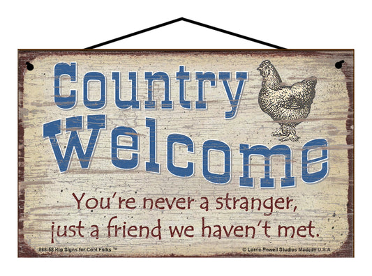 Country Welcome You're Never A Stranger Just A Friend We Haven't Met - Vintage Style Sign