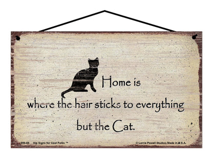 Home Is Where The Hair Sticks To Everything But The Cat - Vintage Style Sign