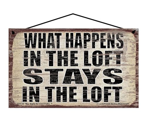 What Happens in the Loft Stays in the Loft - Vintage Style Hanging Sign