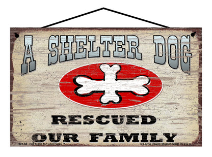 A Shelter Dog Rescued Our Family - Vintage Style Pet Sign