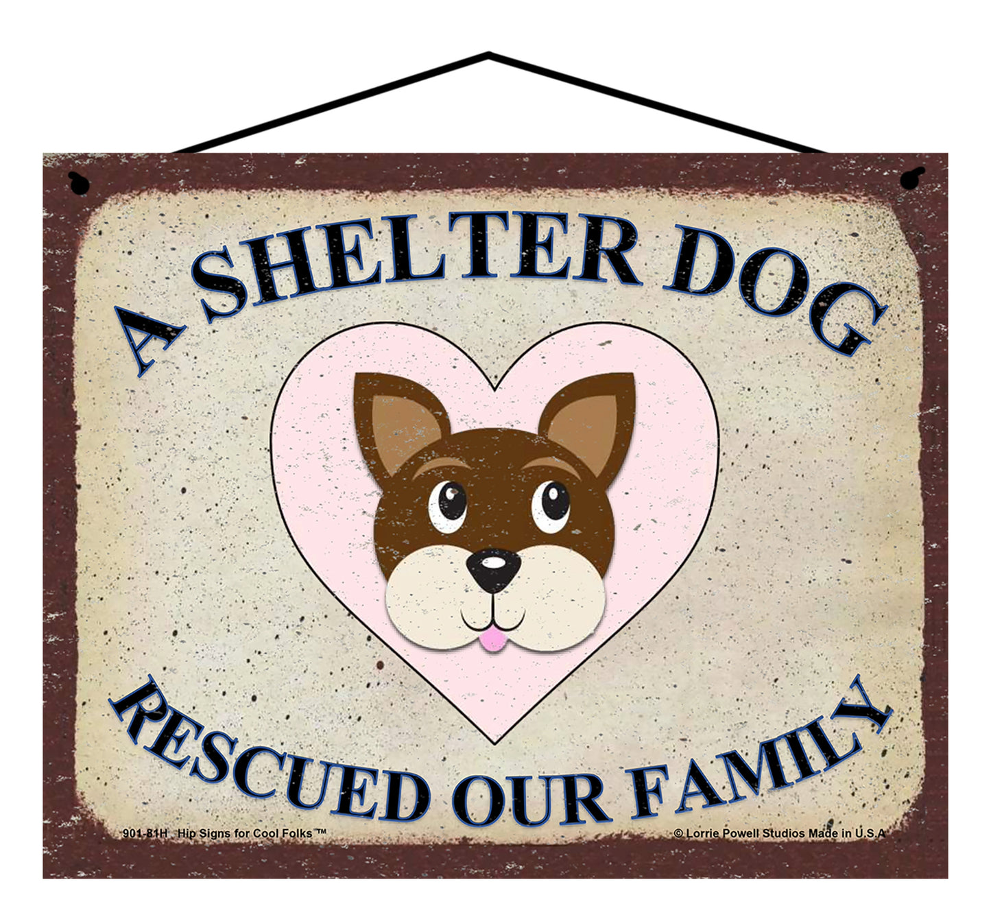 A Shelter Dog Rescued Our Family - Vintage Style Pet Sign