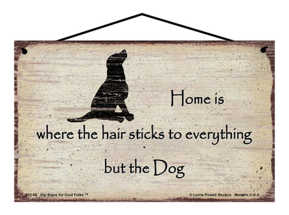 Home Is Where The Hair Sticks To Everything But The Dog - Vintage Style Sign