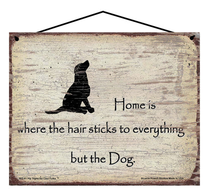 Home Is Where The Hair Sticks To Everything But The Dog - Vintage Style Sign