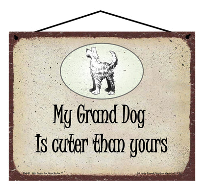 My Grand-Dog Is Cuter Than Yours - Vintage Style Pet Sign