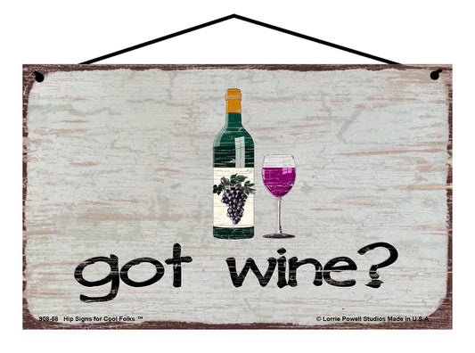 Got Wine? - Vintage Style Sign