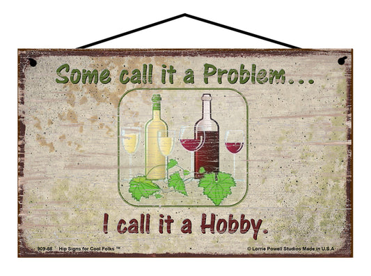 Some Call It A Problem I Call It A Hobby - Vintage Style Sign