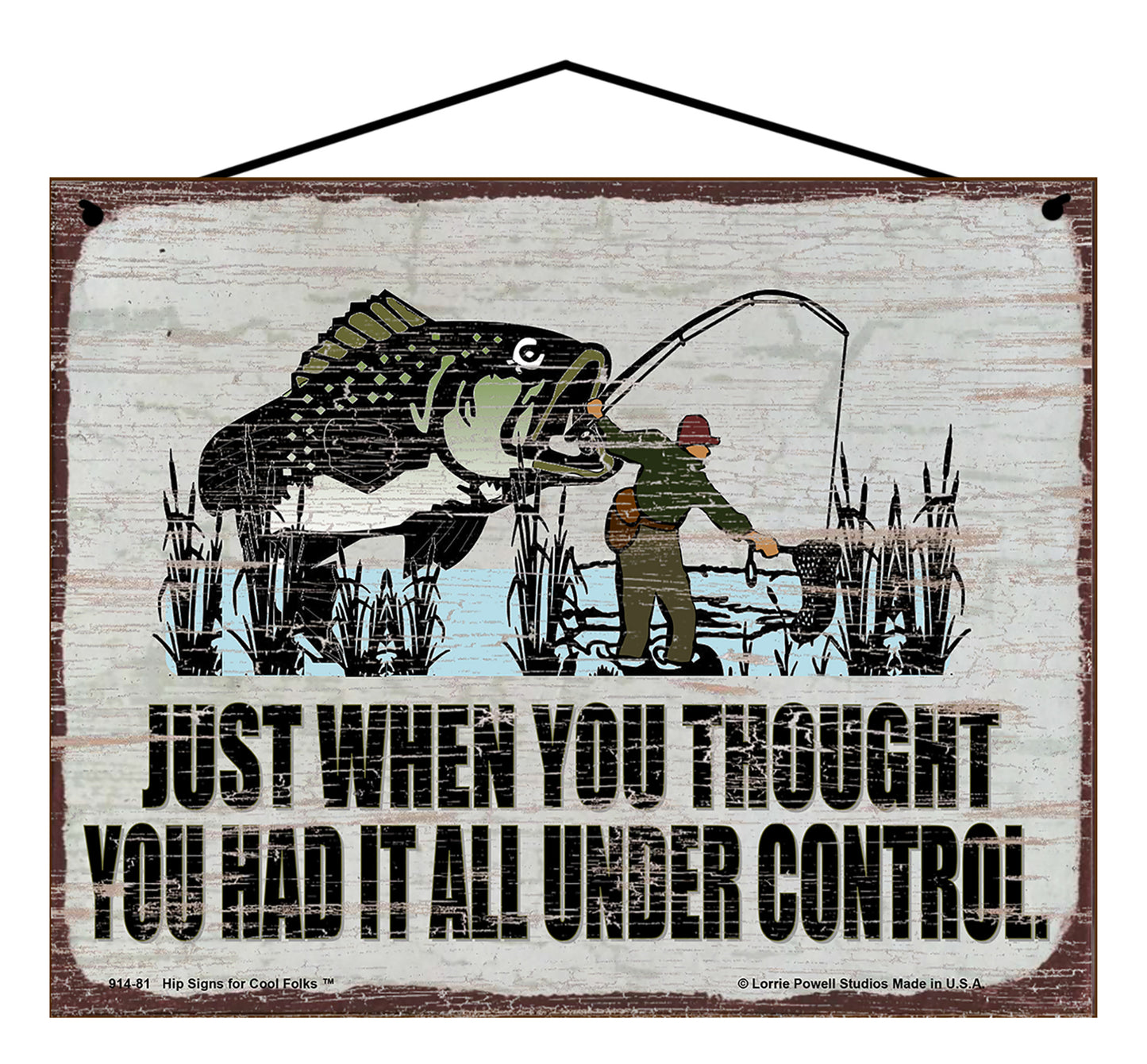 Just When You Thought You Had It All Under Control (Fishing Themed) - Vintage Style Sign