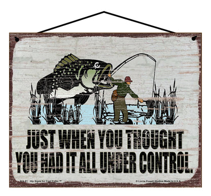 Just When You Thought You Had It All Under Control (Fishing Themed) - Vintage Style Sign