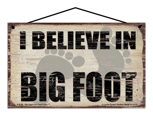 I Believe in Bigfoot - Vintage Style Sign