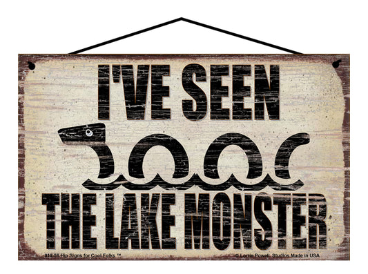 I've Seen The Lake Monster - Vintage Style Sign