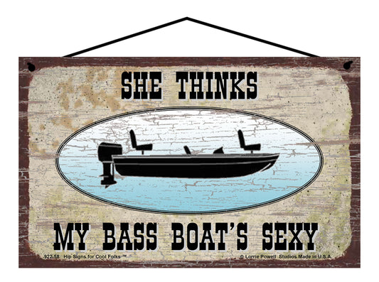 She Thinks My Bass Boat's Sexy - Vintage Style Sign