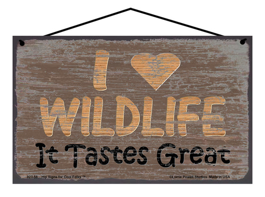 I Love Wildlife It Tastes Great - Brown Vintage Style Sign