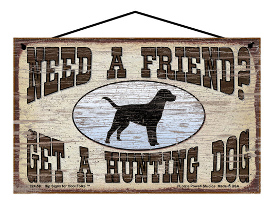 Need A Friend Get A Hunting Dog - Vintage Style Sign