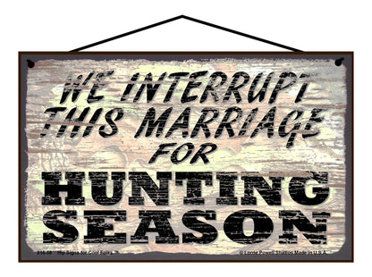 We Interrupt This Marriage For Hunting Season - Vintage Style Sign