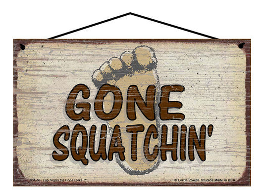 Gone Squatchin' - Vintage Style Sign