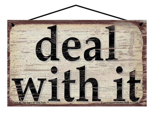 Deal With It - Vintage Style Sign