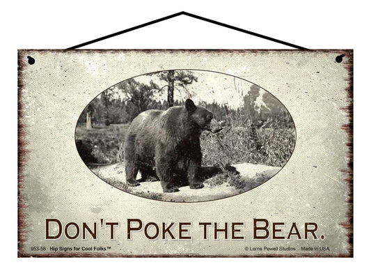 Don't Poke The Bear - Vintage Style Sign