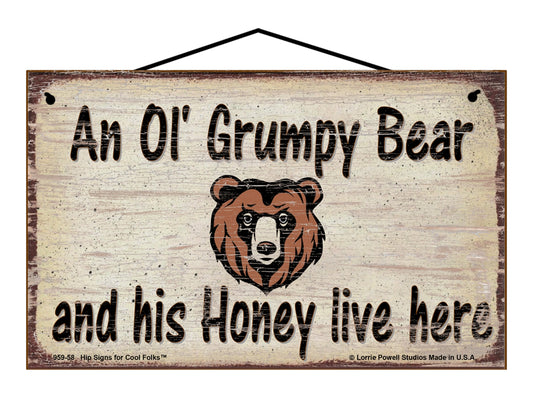 An Ol' Grumpy Bear and His Honey Live Here - Vintage Style Sign