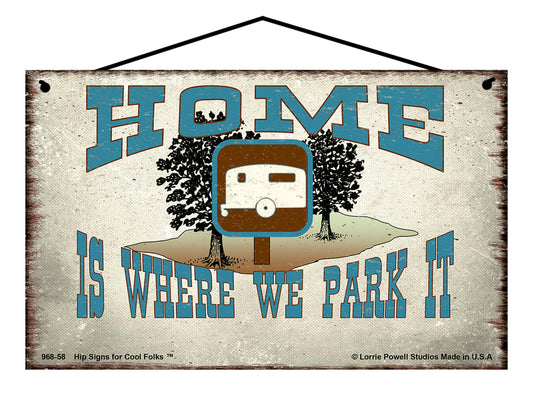 Home Is Where We Park It - Vintage Style Sign