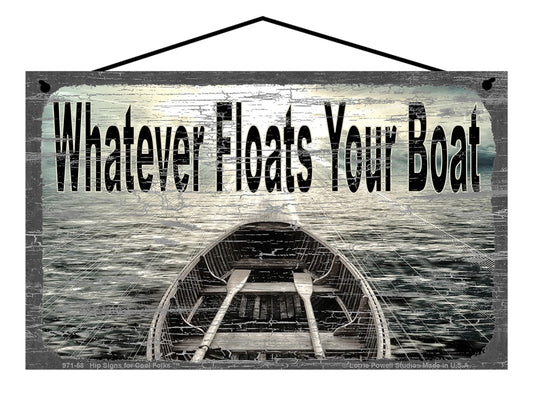 Funny Whatever Floats Your Boat - Vintage Style Sign